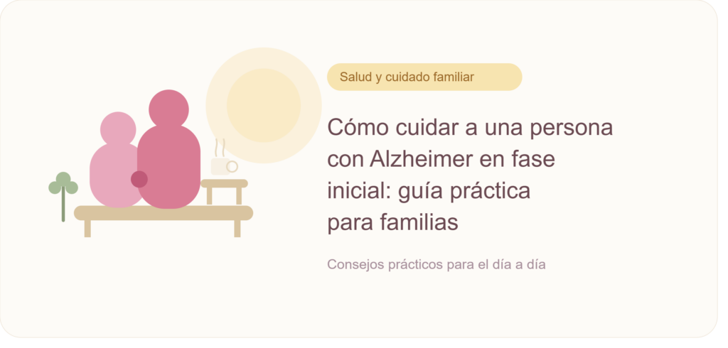 Guía práctica para cuidar a una persona con Alzheimer en fase inicial